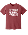 The Struggle is Real  T-shirt