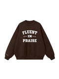 FLEUNT IN PRAISE- Premium Heavyweight  Sweater